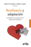 Resiliencia y adaptación: La familia y la escuela como tutores de resiliencia - Marie Anaut, Boris Cyrulnik