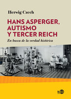 Hans Asperger, autismo y Tercer Reich: En busca de la verdad histórica - Herwig Czech