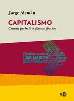 Capitalismo: Crimen perfecto o Emancipación - Jorge Alemán