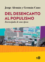 Del desencanto al populismo: Encrucijada de una época - Germán Cano, Jorge Alemán