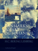 Danmarks søfart og søhandel. Bind 1 - H. C. Bering. Liisberg