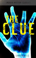 The Clue (Murder Mystery Classic): Detective Fleming Stone Series - Carolyn Wells