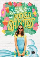 No te enamores de Rosa Santos - Nina Moreno