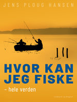 Hvor kan jeg fiske – hele verden - Jens Ploug Hansen
