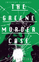 The Greene Murder Case (Mystery Classic): Philo Vance Detective Mystery - S.S. Van Dine
