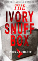 The Ivory Snuff Box (Mystery Thriller) - Frederic Arnold Kummer