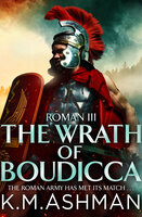 Roman III – The Wrath of Boudicca - K. M. Ashman