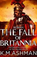 Roman – The Fall of Britannia - K. M. Ashman