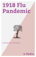 e-Pedia: 1918 Flu Pandemic: The 1918 flu pandemic (January 1918 – December 1920) was an unusually deadly influenza pandemic, the first of the two pandemics involving H1N1 influenza virus - Wikipedia contributors