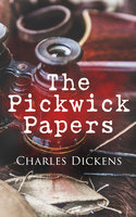 The Pickwick Papers: Illustrated Edition - Charles Dickens