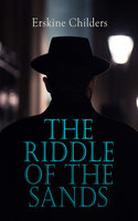 The Riddle Of The Sands: Spy Thriller - Erskine Childers