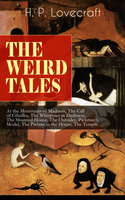 THE WEIRD TALES of H. P. Lovecraft: At the Mountains of Madness, The Call of Cthulhu, The Whisperer in Darkness, The Shunned House, The Outsider, Pickman's Model, The Picture in the House, The Temple… - H. P. Lovecraft