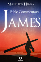 James: Complete Bible Commentary Verse by Verse - Matthew Henry