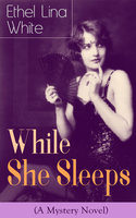 While She Sleeps (A Mystery Novel): Thriller Classic - Ethel Lina White