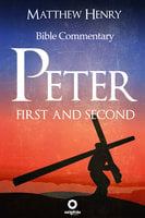 First and Second Peter: Complete Bible Commentary Verse by Verse - Matthew Henry