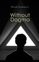 Without Dogma - Henryk Sienkiewicz