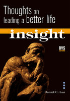 Insight: Thoughts on Leading a Better Life - Daniel C. Luz
