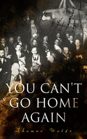 You Can't Go Home Again: A Tale of an Artist's Spiritual Journey - Thomas Wolfe