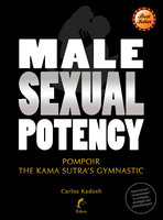 Male sexual potency: Pompoir - the Kama Sutra's gymnastic - Carlos Kadosh