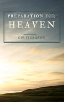 Preparation For Heaven - C.H. Spurgeon
