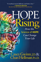 Hope Rising: How the Science of Hope Can Change Your Life - Casey Gwinn, Chan Hellman