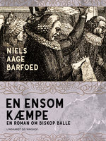 En ensom Kæmpe – En roman om Biskop Balle - Niels Aage Barfoed