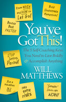 You've Got This!: The 5 Self-Coaching Keys You Need to Live Boldly & Accomplish Anything - Will Matthews