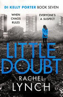 Little Doubt: DI Kelly Porter Book Seven - Rachel Lynch