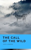 The Call of the Wild: The Original 1903 Edition - Jack London