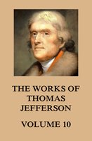 The Works of Thomas Jefferson: Volume 10: 1803 - 1807 - Thomas Jefferson