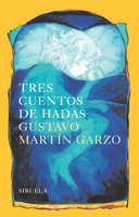 Tres cuentos de hadas - Gustavo Martín Garzo
