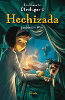 Hechizada: Los libros de Otrolugar 2 - Jacqueline West
