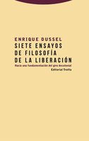 Siete ensayos de filosofía de la liberación: Hacia una fundamentación del giro decolonial - Enrique Dussel