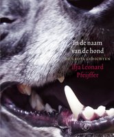 In de naam van de hond: de grote gedichten - Ilja Leonard Pfeijffer