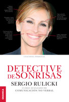 Detective de sonrisas: Curso avanzado de comunicación no verbal - Sergio Rulicki