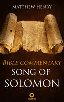 Song of Solomon: Complete Bible Commentary Verse by Verse - Matthew Henry