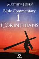 First Epistle to the Corinthians: Complete Bible Commentary Verse by Verse - Matthew Henry