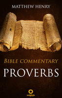 Proverbs: Complete Bible Commentary Verse by Verse - Matthew Henry
