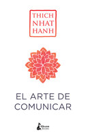 El arte de comunicar - Thich Nhat Hanh