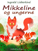 Mikkeline og ungerne - Ingvald Lieberkind