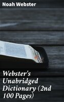 Webster's Unabridged Dictionary (2nd 100 Pages) - Noah Webster