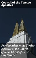Proclamation of the Twelve Apostles of the Church of Jesus Christ of Latter-Day Saints - Council of the Twelve Apostles