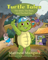 Turtle Tales: The Shell, The Race, and The Bad Day - Matthew Munguia