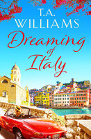 Dreaming of Italy: A stunning and heartwarming holiday romance - T.A. Williams
