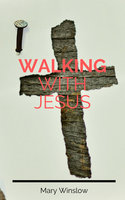 Walking With Jesus - Mary Winslow