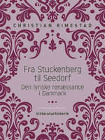 Fra Stuckenberg til Seedorf. Den lyriske renæssance i Danmark - Christian Rimestad