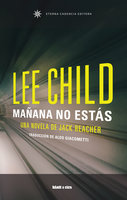Mañana no estás: Edición Latinoamérica - Lee Child