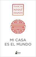 Mi casa es el mundo - Thich Nhat Hanh