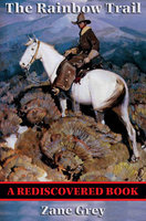 The Rainbow Trail: With linked Table of Contents - Zane Grey