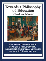 Towards A Philosophy Of Education: With linked Table of Contents - Charlotte Mason